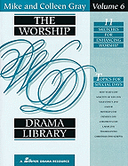 The Worship Drama Library - Volume 6: 11 Sketches for Enhancing Worship