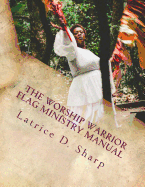The Worship Warrior: Flag Ministry Training Manual