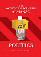 The Worst-Case Scenario Almanac: Politics: Politics