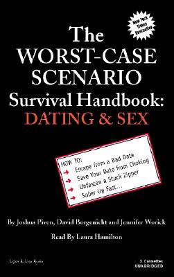 The Worst Case Scenario Survival Handbook: Dating & Sex - Piven, Joshua, and Borgenicht, David, and Worick, Jennifer