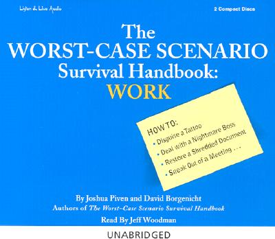 The Worst-Case Scenario Survival Handbook: Work - Piven, Joshua, and Borgenicht, David, and Woodman, Jeff (Read by)