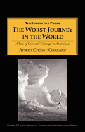 The Worst Journey in the World: A Tale of Loss and Courage in Antarctica - Cherry-Garrard, Apsley