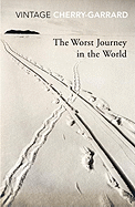 The Worst Journey in the World: Ranked number 1 in National Geographic's 100 Best Adventure Books of All Time