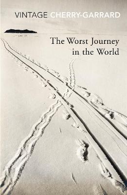 The Worst Journey in the World: Ranked number 1 in National Geographic's 100 Best Adventure Books of All Time - Cherry-Garrard, Apsley