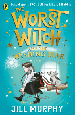 The Worst Witch and The Wishing Star - Murphy, Jill
