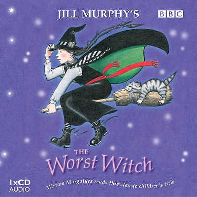 The Worst Witch: Complete and Unabridged - Murphy, Jill, and Margolyes, Miriam (Read by)