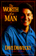 The Worth of a Man - Dravecky, Dave, and Neal, C W