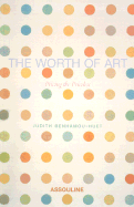 The Worth of Art: Pricing the Priceless - Benhamou-Huet, Judith, and Penwarden, Charles (Translated by)
