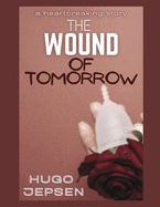 The Wound Of Tomorrow: A Heartbreaking Story