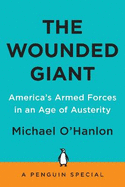 The Wounded Giant: America's Armed Forces in an Age of Austerity