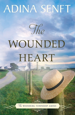 The Wounded Heart: Amish romance - Senft, Adina