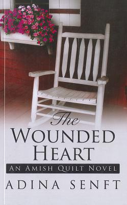 The Wounded Heart - Senft, Adina