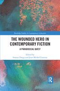 The Wounded Hero in Contemporary Fiction: A Paradoxical Quest