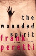 The Wounded Spirit - Peretti, Frank E, and Thomas Nelson Publishers