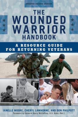 The Wounded Warrior Handbook: A Resource Guide for Returning Veterans - Moore, Janelle B, and Lawhorne-Scott, Cheryl, and Philpott, Don