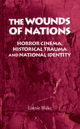 The Wounds of Nations: Horror Cinema, Historical Trauma and National Identity