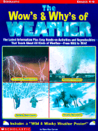 The Wow's and Why's of Weather: The Latest Information Plus Easy Hands-On Activities and Reproducibles That Teach about All Kinds of Weather- From Mild to Wild!