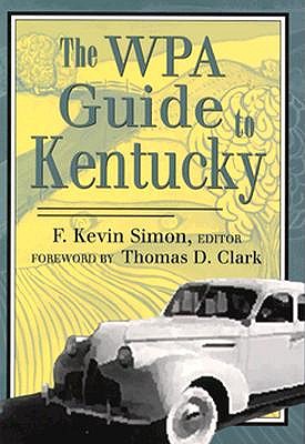 The Wpa Guide to Kentucky - Simon, F Kevin (Editor)