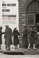 The WPA History of the Negro in Pittsburgh