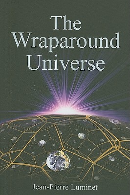 The Wraparound Universe - Luminet, Jean-Pierre