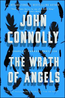 The Wrath of Angels: A Charlie Parker Thriller - Connolly, John