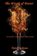 The Wrath of Potter (#3 in the 3 Book Blood Thirst Series)