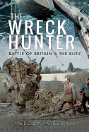 The Wreck Hunter: Battle of Britain & The Blitz