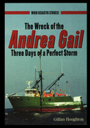 The Wreck of the Andrea Gail: Three Days of a Perfect Storm