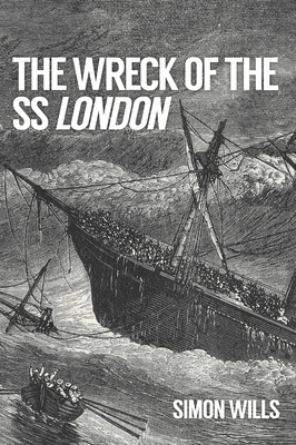 The Wreck of the SS London - Wills, Simon, Dr.