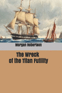 The Wreck of the Titan: Futility