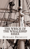 The Wreck of the Whaleship Essex: The History of the Shipwreck That Inspired Mob