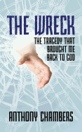 The Wreck: The Tragedy That Brought Me Back to God