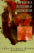 The Wrecked, Blessed Body of Shelton LaFleur