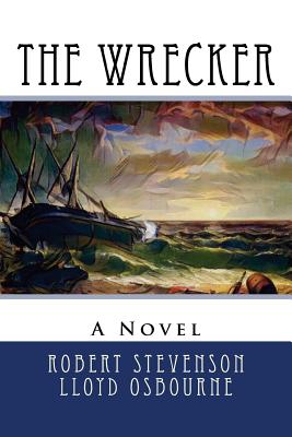 The Wrecker - Osbourne, Lloyd, and Stevenson, Robert Louis