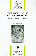 The Wretched "I" and Its Liberation: Paul in Romans 7 and 8