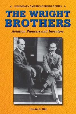 The Wright Brothers: Aviation Pioneers and Inventors - Old, Wendie C