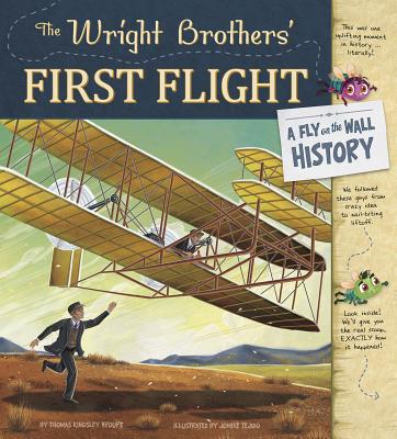 The Wright Brothers' First Flight: A Fly on the Wall History - Troupe, Thomas Kingsley