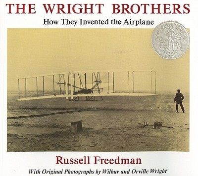 The Wright Brothers: How They Invented the Airplane - Freedman, Russell, and Wright, Wilbur (Photographer), and Wright, Orville (Photographer)