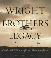 The Wright Brothers Legacy: Orville and Wilbur Wright and Their Aeroplanes - Burton, Walt, and Findsen, Owen