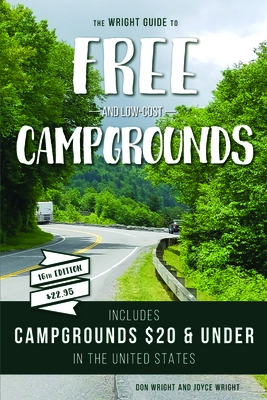 The Wright Guide to Free and Low-Cost Campgrounds: Includes Campgrounds $20 and Under in the United States - Wright, Don, and Wright, Joyce