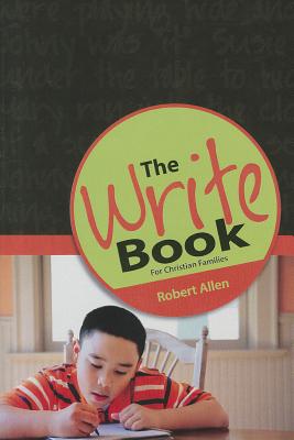 The Write Book: For Christian Families - Allen, Robert A