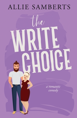 The Write Choice: A Sweet and Spicy Romantic Comedy - Samberts, Allie