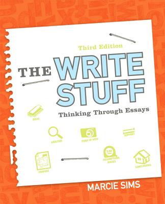 The Write Stuff: Thinking Through Essays - Sims, Marcie