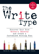 The Write Type: Discover Your True Writer's Identity and Create a Customized Writing Plan