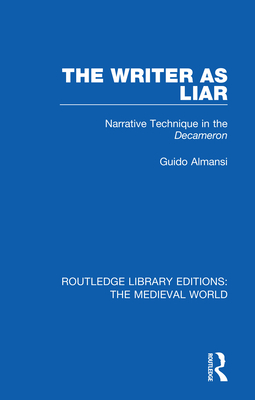 The Writer as Liar: Narrative Technique in the Decameron - Almansi, Guido