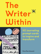 The Writer Within: 50 Journaling Prompt Cards to Inspire and Transform