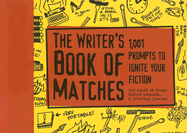 The Writer's Book of Matches: 1,001 Prompts to Ignite Your Fiction