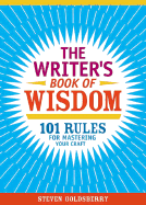 The Writer's Book of Wisdom: 101 Rules for Mastering Your Craft