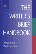 The Writer's Brief Handbook - Rosa, Alfred F, and Eschholz, Paul