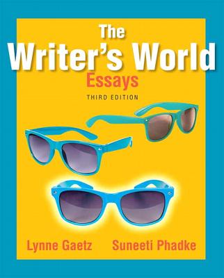 The Writer's World: Essays - Gaetz, Lynne, and Phadke, Suneeti